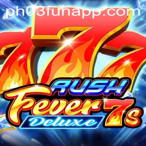 RushFever7sDeluxe: A Thrilling Experience in PH03.FUN